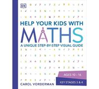 Help Your Kids with Maths, Ages 10-16 (Key Stages 3-4): A Unique Step-by-Step