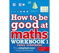 Carol Vorderman How to be Good at Maths Workbook 1, Ages 7-9 (Key St (Tascabile)