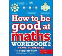 Carol Vorderman How to be Good at Maths Workbook 2, Ages 9-11 (Key S (Tascabile)