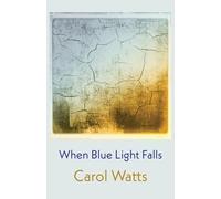 Carol Watts When Blue Light Falls (Tascabile)