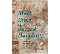 Carol Wayne White Black Lives and Sacred Humanity (Tascabile)