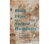 Carol Wayne White Black Lives and Sacred Humanity (Tascabile)
