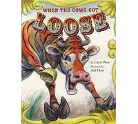 Carol Weis When the Cows Get Loose (Copertina rigida)
