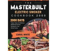 Carol White The Masterbuilt Electric Smoker Cookbook 2000 (Tascabile)