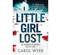 Carol Wyer Little Girl Lost (Tascabile) Di Robin Carter