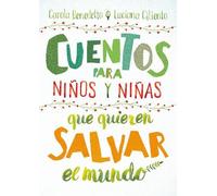 Carola Benedett Cuentos para niños y niñas que quieren salvar el mun (Tascabile)
