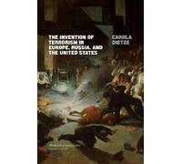 Carola Dietze The Invention of Terrorism in Europe, Russia, and the (Tascabile)