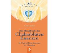 Carola Lage-Roy Das Handbuch der Chakrablüten Essenzen: 30 Ch (Copertina rigida)