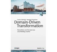 Carola Lilienth Domain-Driven Transformation: Monolithen und Microse (Tascabile)