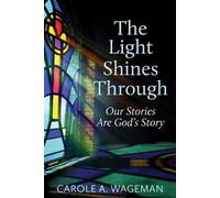 Carole A. Wageman The Light Shines Through (Tascabile)