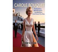 Carole Bouquet: The Untold Story Behind the Camera - From Bond Girl to French Cinema's Fierce Muse
