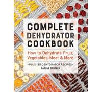Carole Cancler Complete Dehydrator Cookbook (Tascabile)