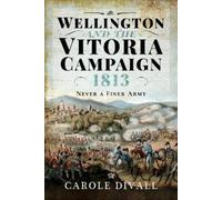 Carole Divall Wellington and the Vitoria Campaign 1813 (Copertina rigida)