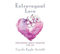 Carole Engle Avriett Extravagant Love (Tascabile)