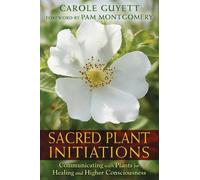 Sacred Plant Initiations: Communicating with Plants for Healing and Higher Consciousness