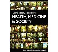 Carole Kennedy Peter Using Theory to Explore Health, Medicine and (Tascabile)