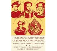 Carole Levin High and Mighty Queens of Early Modern England (Copertina rigida)