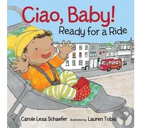 Carole Lexa Schaefer Ciao, Baby Ready for a Ride (Libro di cartone)