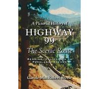 Carole MacRobert Steele A Pictorial History of Highway 99 (Tascabile)