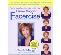 Carole Maggio Facercise (R): The Dynamic Muscle-Toning Program for Renewed Vitality and a More Youthful Appearance, Revised and Updated
