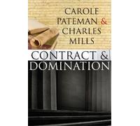 Carole Pateman Charles Mills The Contract and Domination (Tascabile)