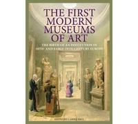 Carole Paul The First Modern Museums of Art - The Birth of an (Copertina rigida)