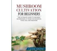 Carole Smithe Mushroom cultivation for beginners (Tascabile)