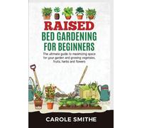 Carole Smithe Raised Bed Gardening for Beginners (Tascabile)