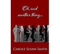 Carole Susan Smith Oh, and another thing... (Tascabile)