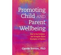Carole Sutton Promoting Child and Parent Wellbeing (Tascabile)