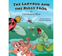 Caroleann Rice The Ladybug and the Bully Frog (Tascabile)
