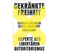 Carolin Amlinge Gekränkte Freiheit: Aspekte des libertären Autoritar (Tascabile)