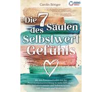 Carolin Böttger Die 7 Säulen des Selbstwertgefühls: Mit den Powermet (Tascabile)
