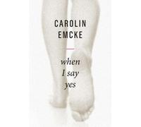 Carolin Emcke When I Say Yes (Copertina rigida)