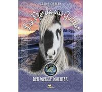 Carolin Giese S Die Pferde aus Galdur - Der weiße Wächter: Ei (Copertina rigida)