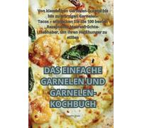 Carolin Haas Das Einfache Garnelen Und Garnelen-Kochbuch (Tascabile)