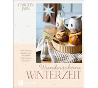 Carolin Jahn Wunderschöne Winterzeit: Vom Backen, Kochen und (Copertina rigida)