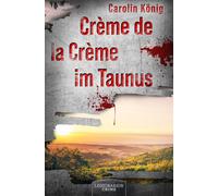 Carolin König Crème de la Crème im Taunus (Tascabile)
