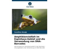 Carolina Araujo Amphibienvielfalt im Espinhaço-Gebiet und die Verwen (Tascabile)