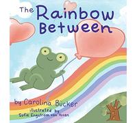 Carolina Bϋcker The Rainbow Between (Copertina rigida)