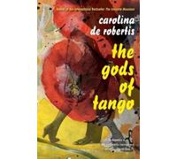 Carolina De Robertis The Gods of Tango (Tascabile)