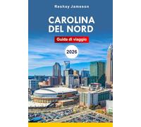 Carolina del Nord Guida di viaggio 2026: Esplora le bellezze naturali, i paesaggi panoramici, le destinazioni imperdibili, i sentieri ... le gemme nascoste dalle spiagge al Blue Ridge