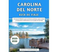 Carolina Del Norte Guía De Viaje 2025-2026: El manual definitivo para aventuras escénicas, joyas ocultas y restaurantes emblemáticos en el estado de Tar Heel