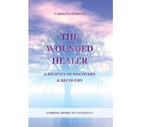 Carolina Furman The Wounded Healer - A Journey of Discovery & Recove (Tascabile)
