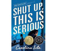 Shut Up, This Is Serious: A Morris Award Finalist and Raw Young Adult Novel about Latina Friendship, Depression, and Breaking Generational Cycles