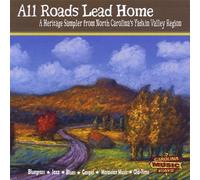 Carolina Music Ways - All Roads Lead Home. A Heritage Sampler from North