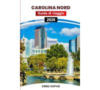CAROLINA NORD GUIDA DI VIAGGIO 2026: Vivi infinite avventure tra montagne, spiagge, foreste, città animate, città affascinanti, monumenti storici, ... all'aria aperta e soggiorni accoglienti.