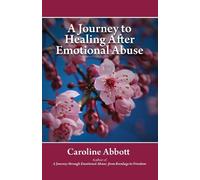 Caroline Abbott A Journey to Healing After Emotional Abuse (Tascabile)