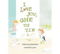 Caroline Adderson I Love You, One to Ten (Copertina rigida)