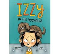 Caroline Adderson Izzzy in the Doghouse (Copertina rigida)